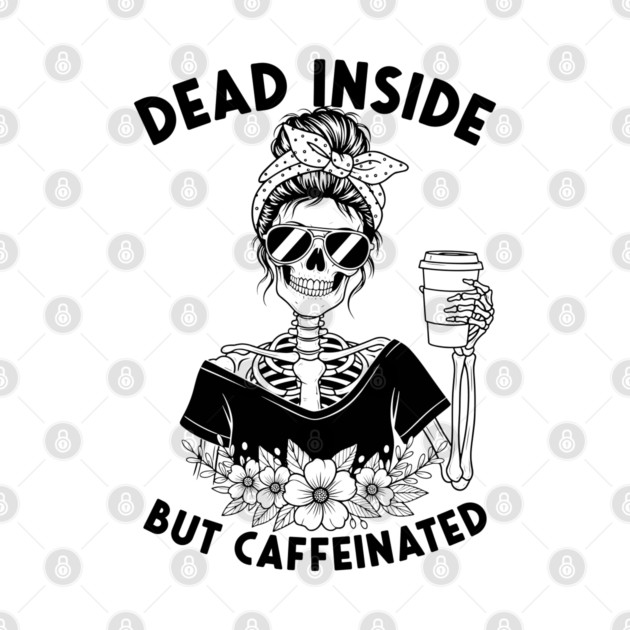 Dead Inside, But Caffeinated by enrynz
