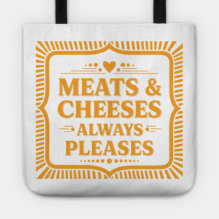 Meats & Cheeses Always Please Tote