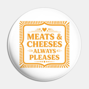 Meats & Cheeses Always Please Pin