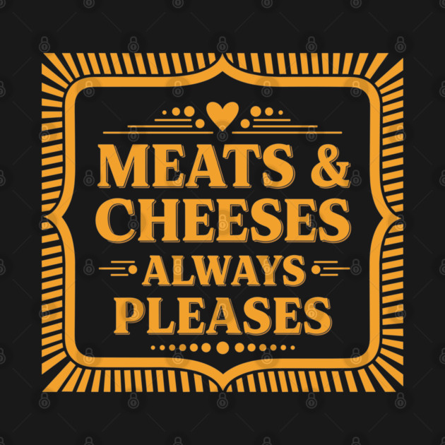 Meats & Cheeses Always Please by enrynz