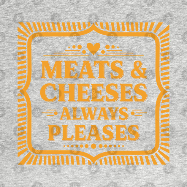Meats & Cheeses Always Please by enrynz