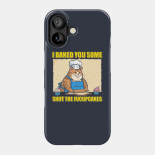 Shut The Fucupcakes Phone Case
