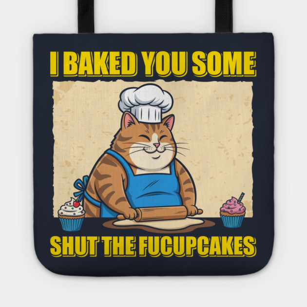 Shut The Fucupcakes Tote by enrynz
