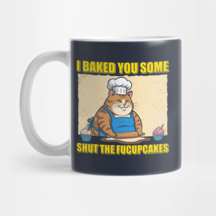 Shut The Fucupcakes Mug