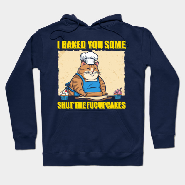 Shut The Fucupcakes Hoodie by enrynz
