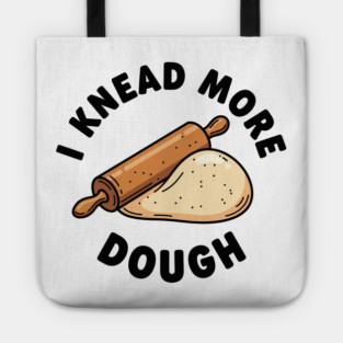 I Knead More Dough Tote