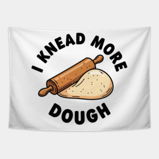 I Knead More Dough Tapestry