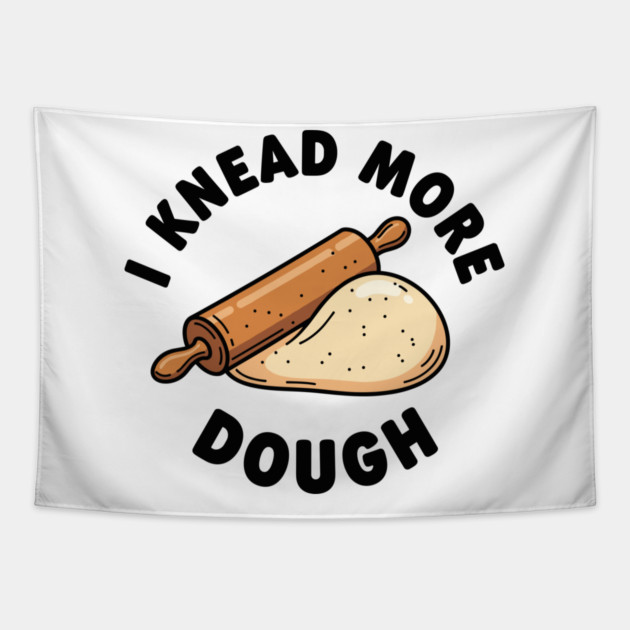 I Knead More Dough Tapestry by enrynz