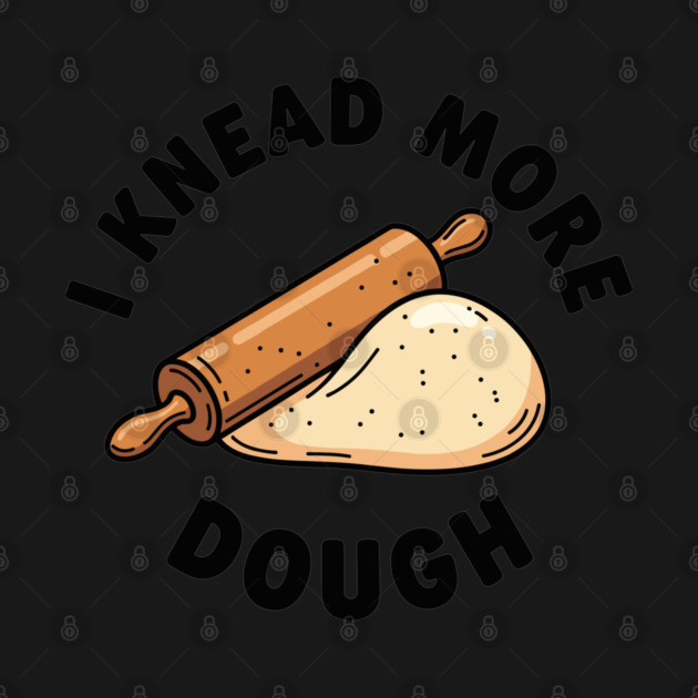 I Knead More Dough by enrynz