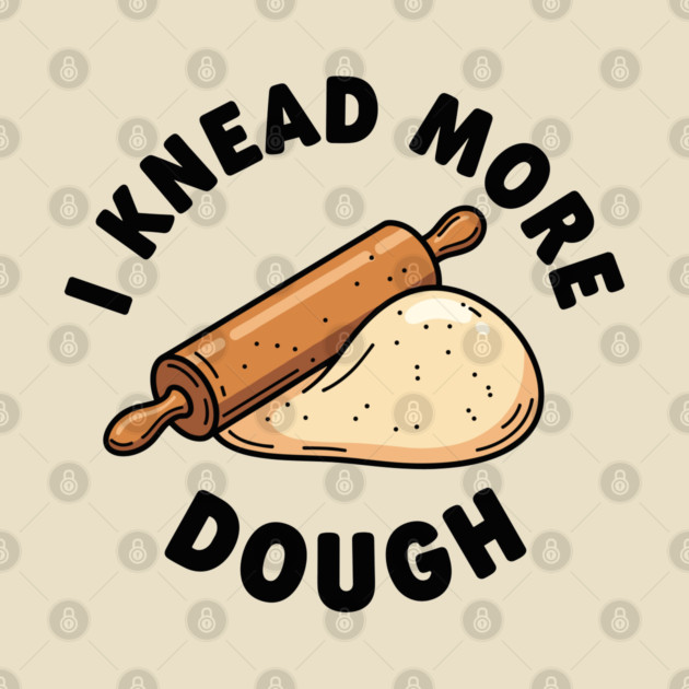 I Knead More Dough by enrynz