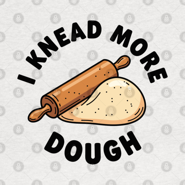I Knead More Dough by enrynz
