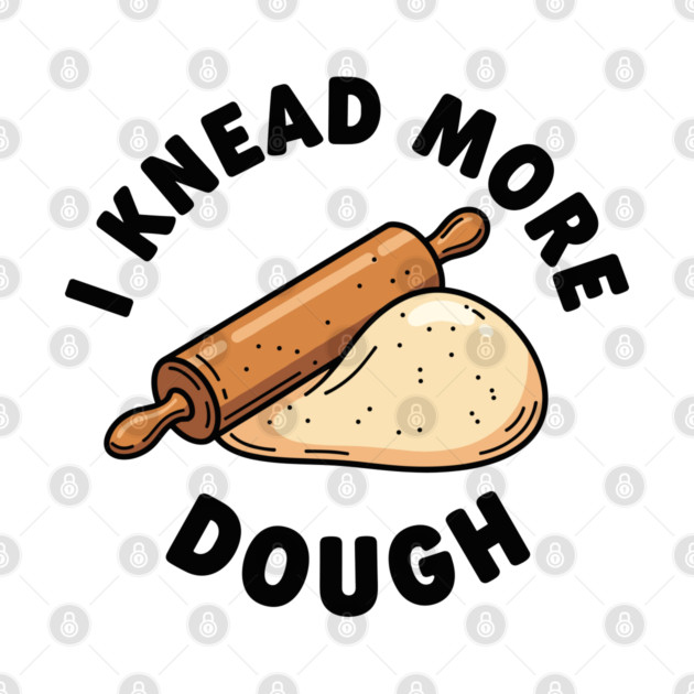 I Knead More Dough by enrynz