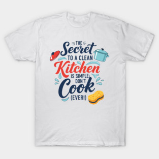 Don't Cook Ever T-Shirt