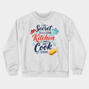 Don't Cook Ever Crewneck Sweatshirt