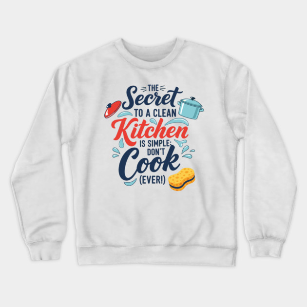 Don't Cook Ever Crewneck Sweatshirt by enrynz