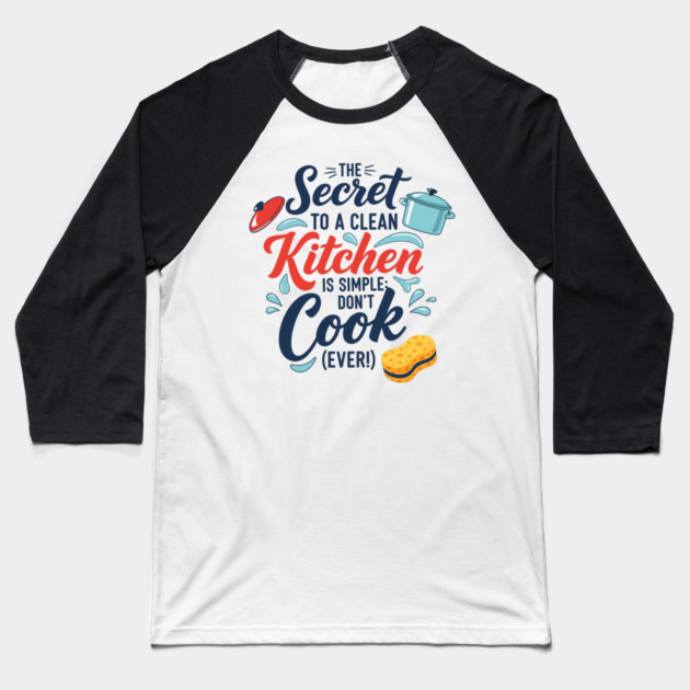Don't Cook Ever Baseball T-Shirt by Digironin