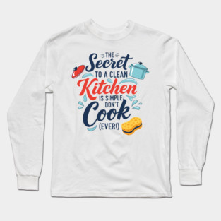 Don't Cook Ever Long Sleeve T-Shirt