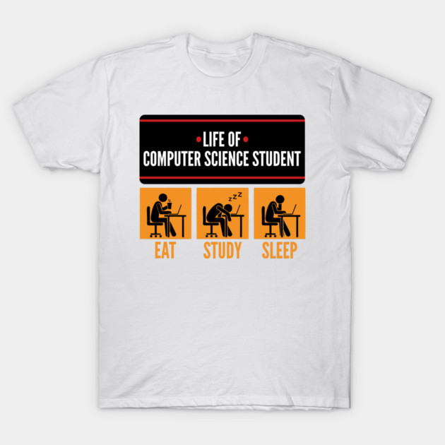 Life of ComSci Student T-Shirt by enrynz