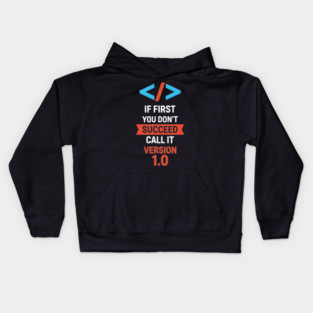 If First Fail, Call It Version 1.0 Kids Hoodie