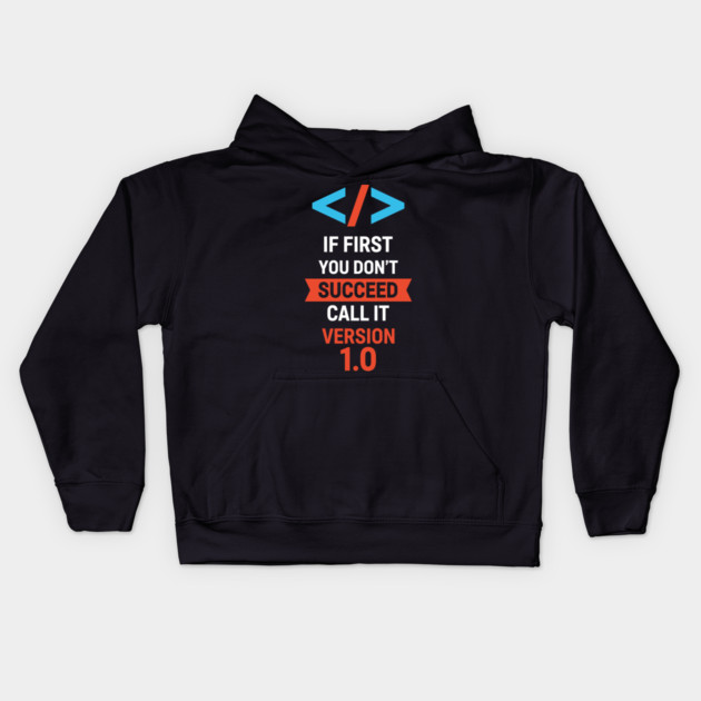 If First Fail, Call It Version 1.0 Kids Hoodie by enrynz