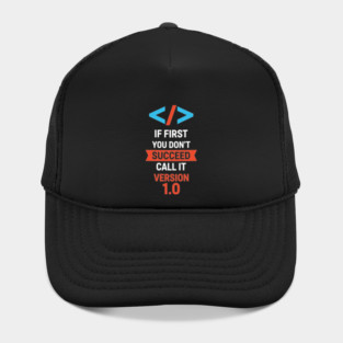 If First Fail, Call It Version 1.0 Hat