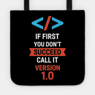 If First Fail, Call It Version 1.0 Tote