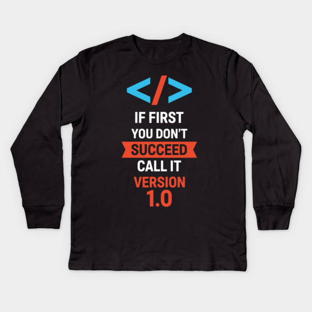 If First Fail, Call It Version 1.0 Kids Long Sleeve T-Shirt by enrynz