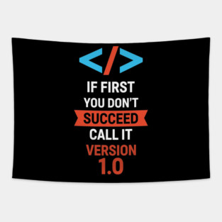 If First Fail, Call It Version 1.0 Tapestry