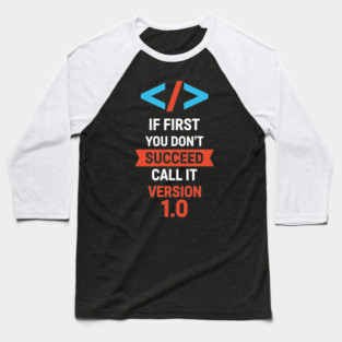 If First Fail, Call It Version 1.0 Baseball T-Shirt