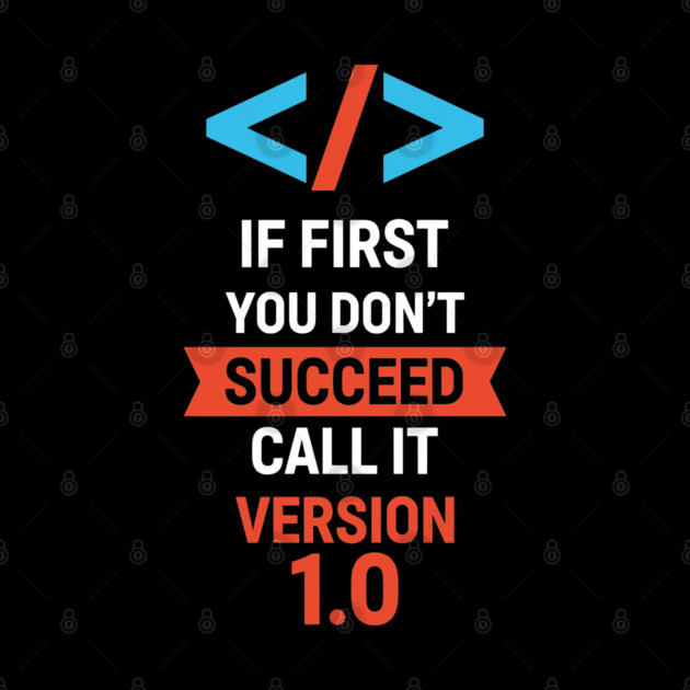 If First Fail, Call It Version 1.0 by enrynz