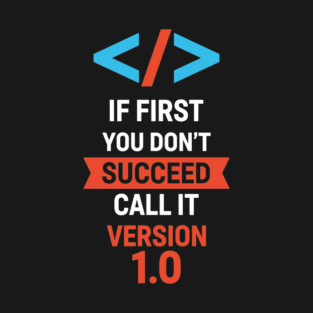 If First Fail, Call It Version 1.0 T-Shirt