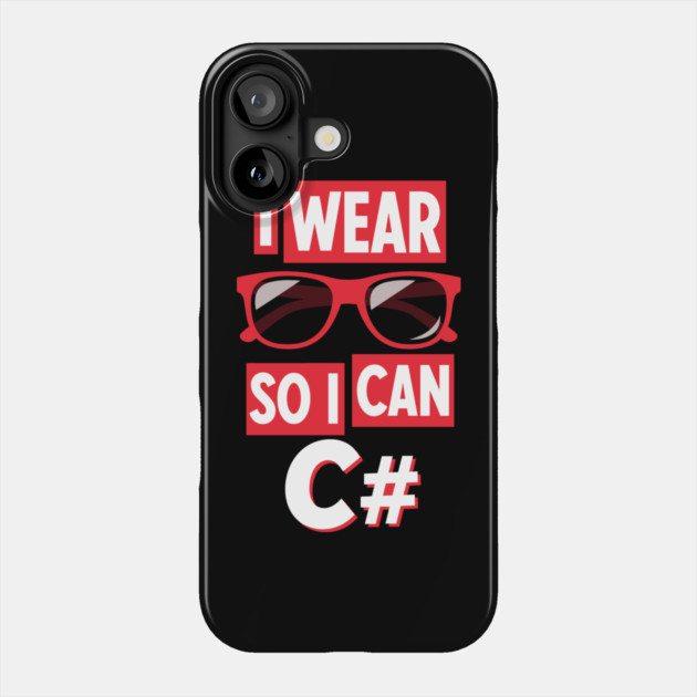 I Wear Glasses so I can C# Phone Case by enrynz