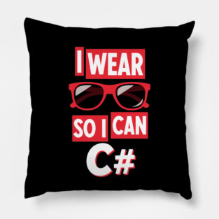 I Wear Glasses so I can C# Pillow