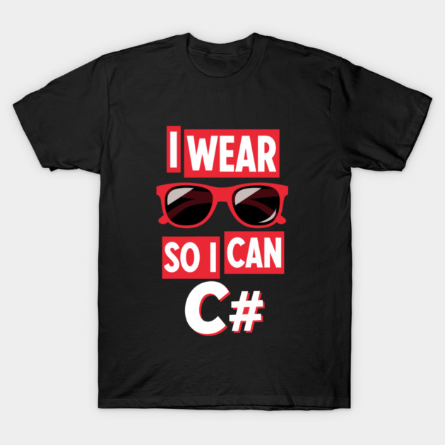 I Wear Glasses so I can C# T-Shirt by enrynz