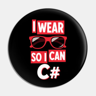 I Wear Glasses so I can C# Pin