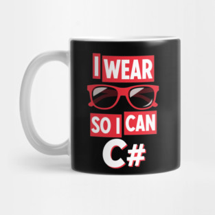 I Wear Glasses so I can C# Mug