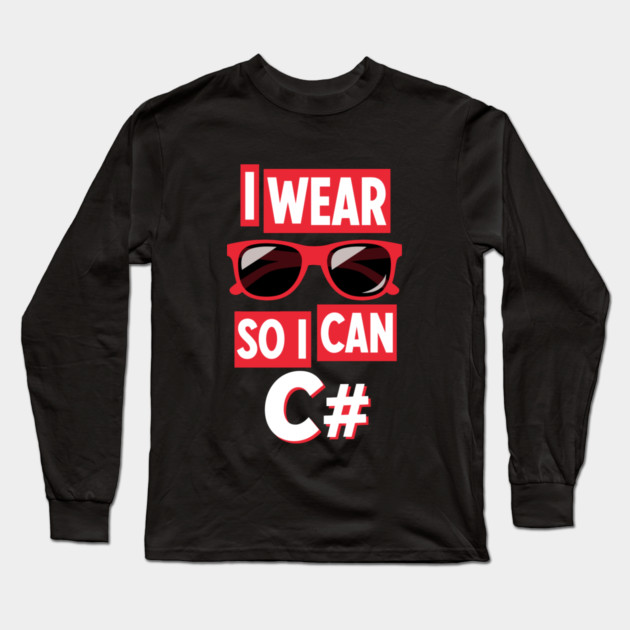 I Wear Glasses so I can C# Long Sleeve T-Shirt by enrynz