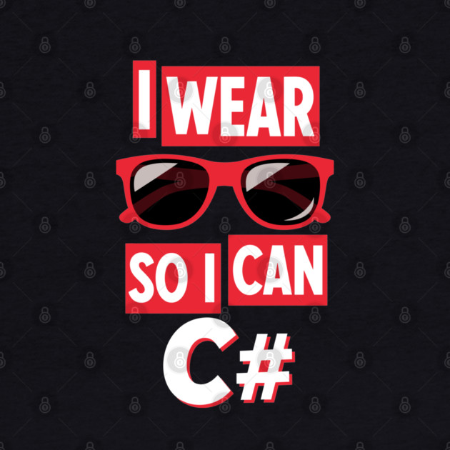 I Wear Glasses so I can C# by Digironin