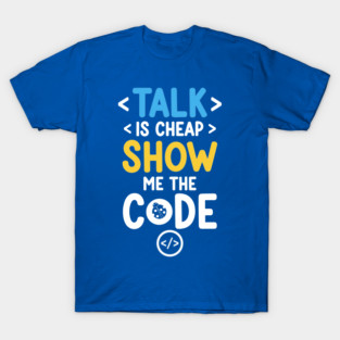 Talk is Cheap T-Shirt