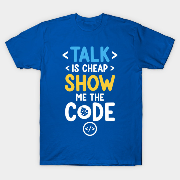 Talk is Cheap T-Shirt by enrynz