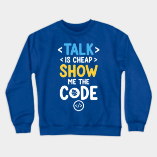 Talk is Cheap Crewneck Sweatshirt