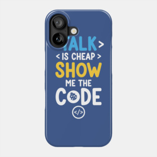 Talk is Cheap Phone Case