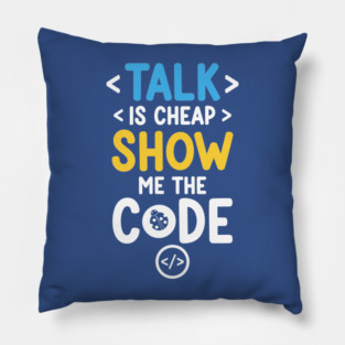 Talk is Cheap Pillow