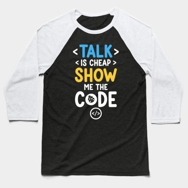 Talk is Cheap Baseball T-Shirt by Digironin