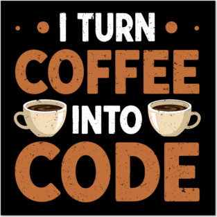 Coffee To Code Posters and Art