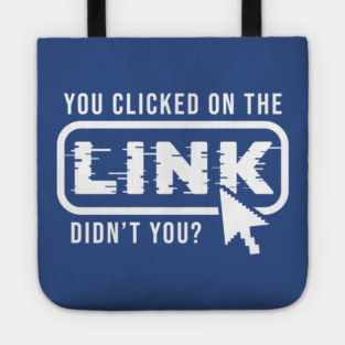 You Clicked It, Didn't You Tote