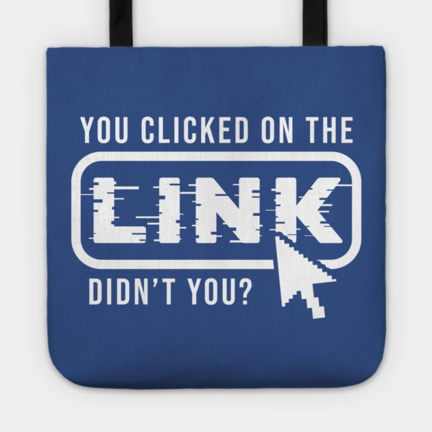 You Clicked It, Didn't You Tote by enrynz