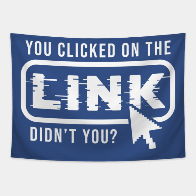 You Clicked It, Didn't You Tapestry by enrynz