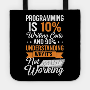 Programming is 10% Writing Code Tote