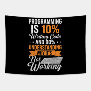 Programming is 10% Writing Code Tapestry